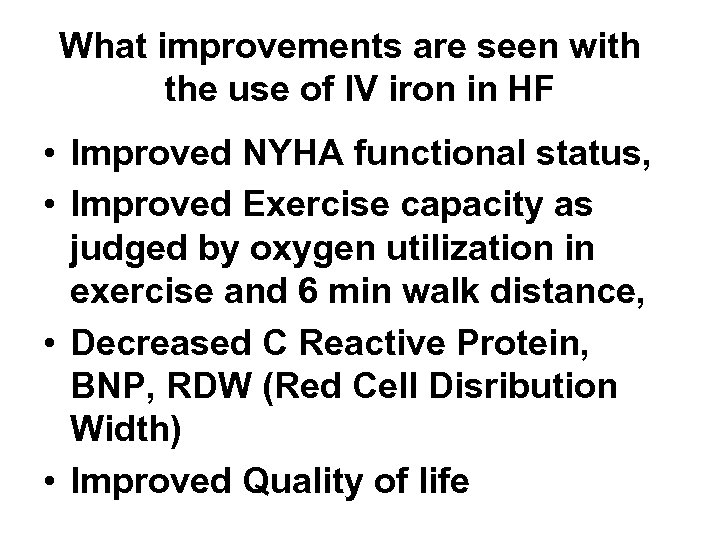 What improvements are seen with the use of IV iron in HF • Improved