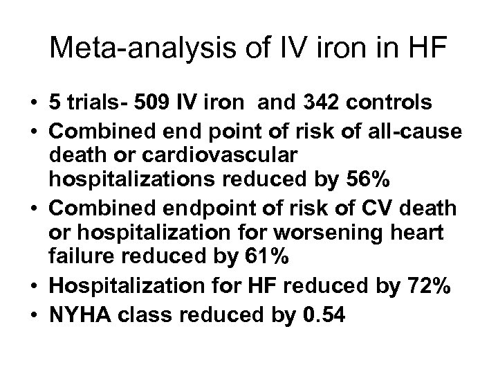 Meta-analysis of IV iron in HF • 5 trials- 509 IV iron and 342