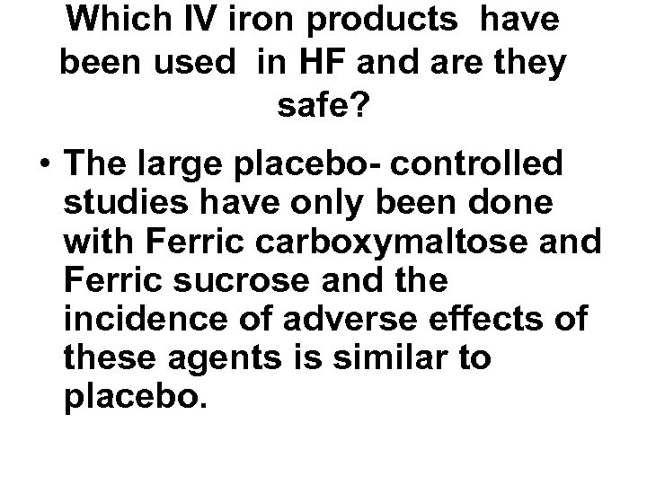 Which IV iron products have been used in HF and are they safe? •