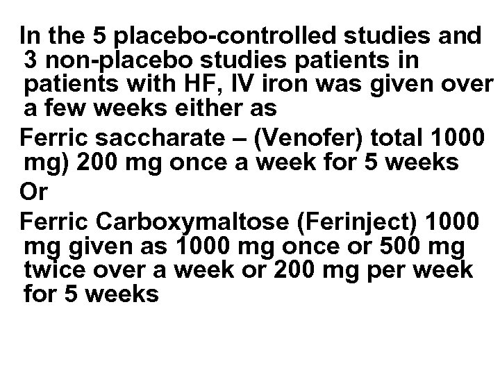 In the 5 placebo-controlled studies and 3 non-placebo studies patients in patients with HF,