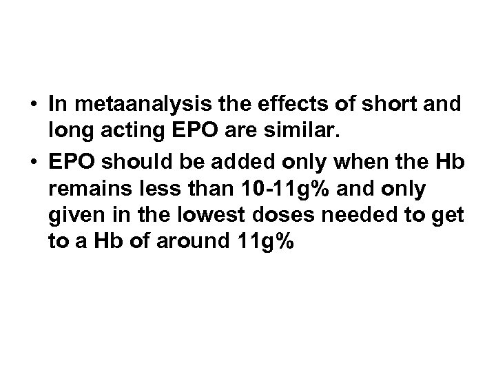  • In metaanalysis the effects of short and long acting EPO are similar.