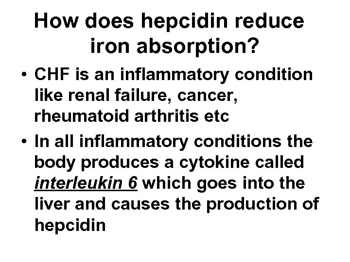 How does hepcidin reduce iron absorption? • CHF is an inflammatory condition like renal