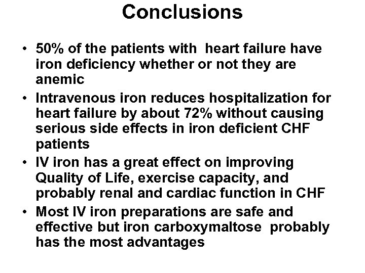Conclusions • 50% of the patients with heart failure have iron deficiency whether or