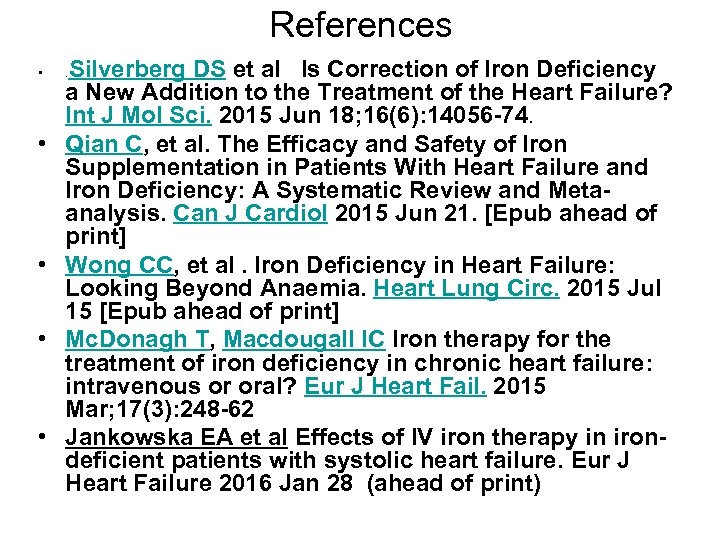 References • • • Silverberg DS et al Is Correction of Iron Deficiency a