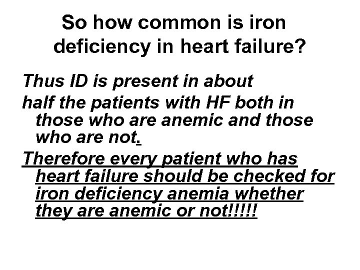 So how common is iron deficiency in heart failure? Thus ID is present in