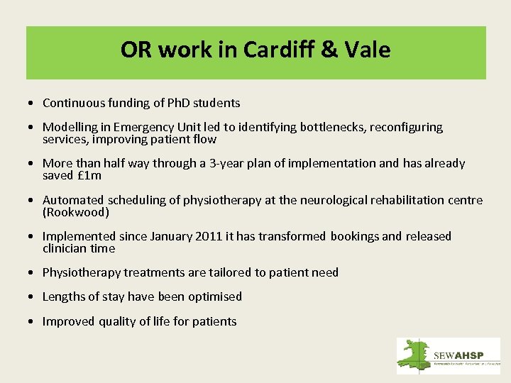 OR work in Cardiff & Vale • Continuous funding of Ph. D students •