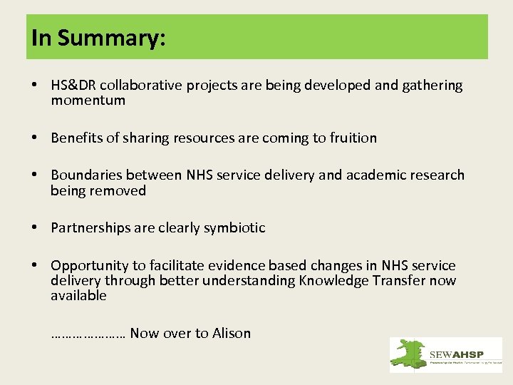 In Summary: • HS&DR collaborative projects are being developed and gathering momentum • Benefits