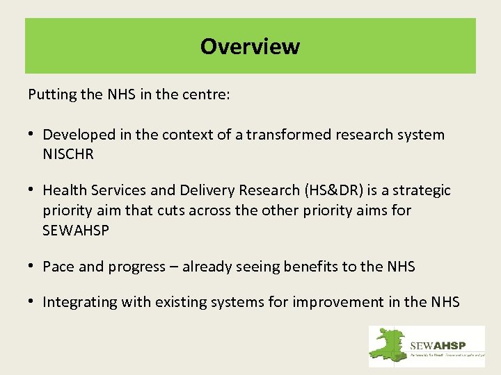 Overview Putting the NHS in the centre: • Developed in the context of a