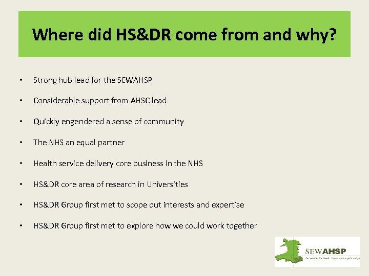Where did HS&DR come from and why? • Strong hub lead for the SEWAHSP