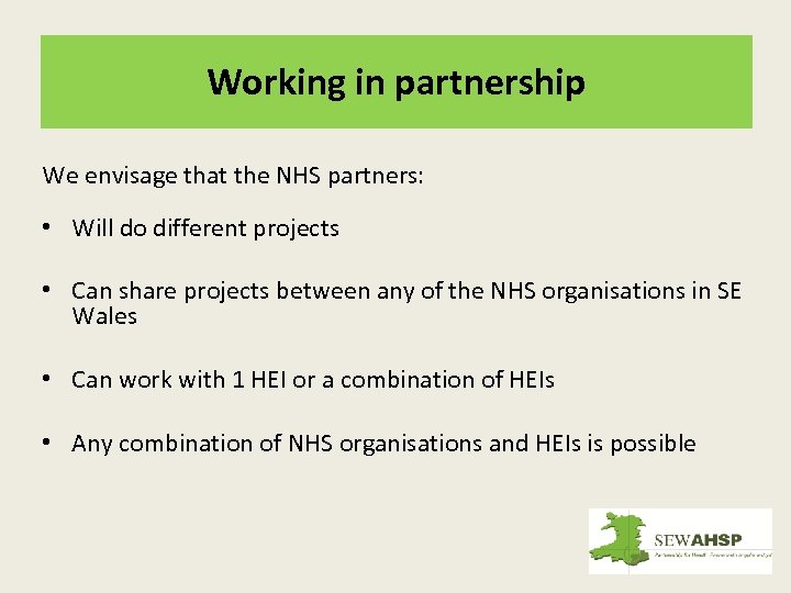 Working in partnership We envisage that the NHS partners: • Will do different projects