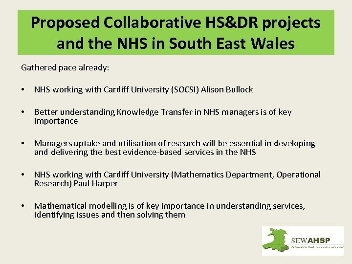 Proposed Collaborative HS&DR projects and the NHS in South East Wales Gathered pace already: