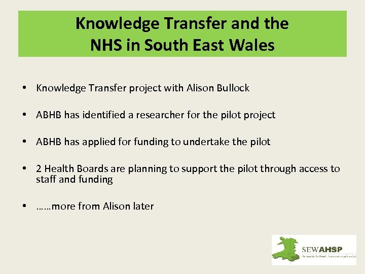 Knowledge Transfer and the NHS in South East Wales • Knowledge Transfer project with