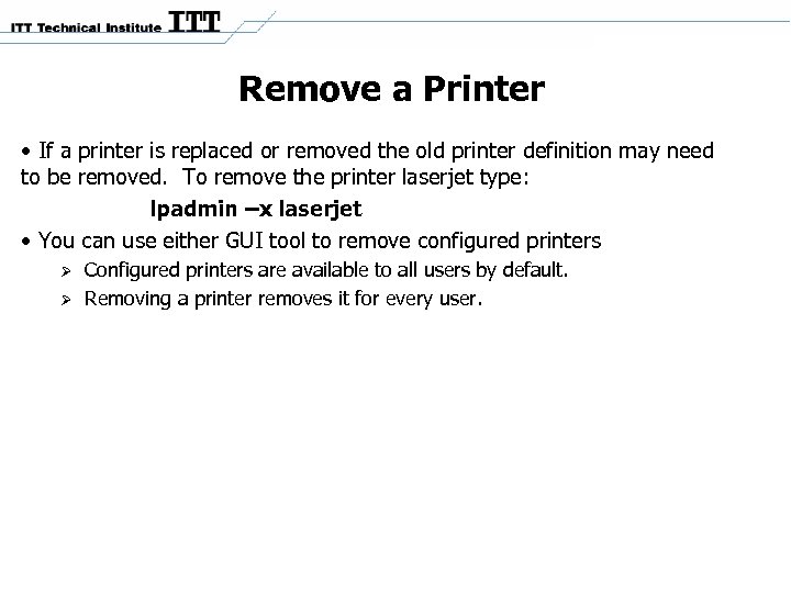 Remove a Printer • If a printer is replaced or removed the old printer