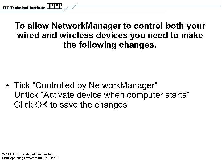 To allow Network. Manager to control both your wired and wireless devices you need