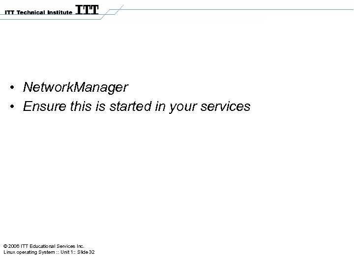  • Network. Manager • Ensure this is started in your services © 2006