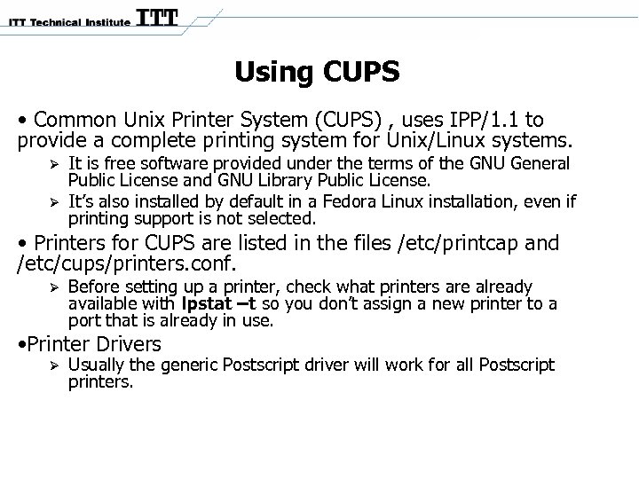 Using CUPS • Common Unix Printer System (CUPS) , uses IPP/1. 1 to provide