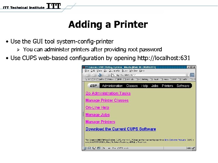 Adding a Printer • Use the GUI tool system-config-printer You can administer printers after