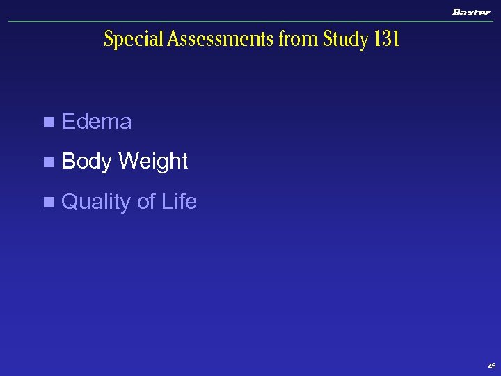 Special Assessments from Study 131 n Edema n Body Weight n Quality of Life