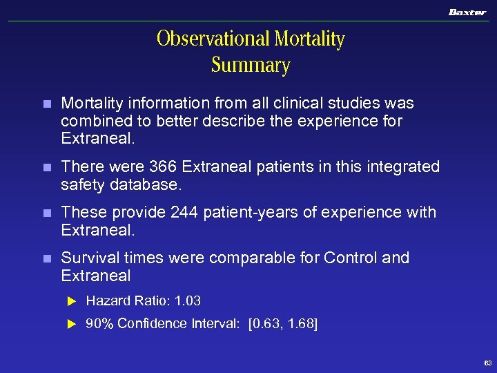 Observational Mortality Summary n Mortality information from all clinical studies was combined to better