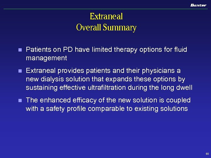 Extraneal Overall Summary n Patients on PD have limited therapy options for fluid management