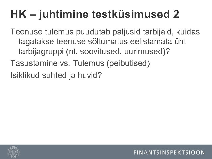 HK – juhtimine testküsimused 2 Teenuse tulemus puudutab paljusid tarbijaid, kuidas tagatakse teenuse sõltumatus