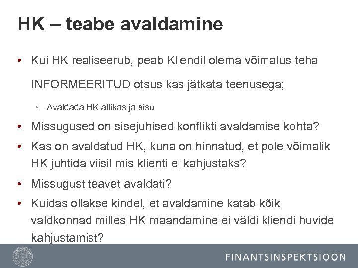 HK – teabe avaldamine • Kui HK realiseerub, peab Kliendil olema võimalus teha INFORMEERITUD