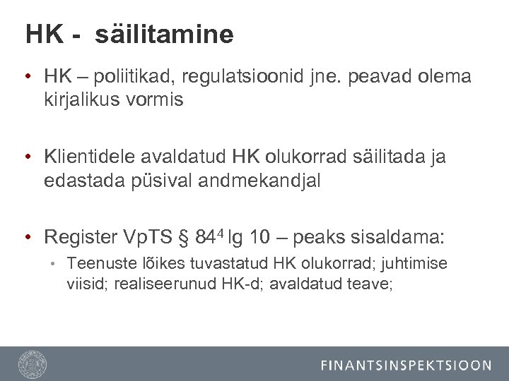 HK - säilitamine • HK – poliitikad, regulatsioonid jne. peavad olema kirjalikus vormis •