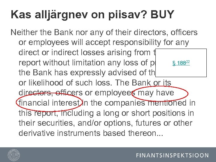 Kas alljärgnev on piisav? BUY Neither the Bank nor any of their directors, officers