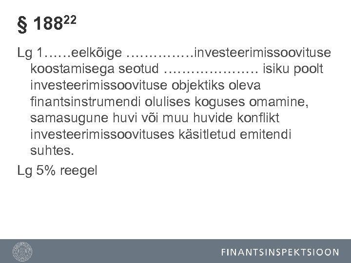 § 18822 Lg 1……eelkõige ……………investeerimissoovituse koostamisega seotud ………………… isiku poolt investeerimissoovituse objektiks oleva finantsinstrumendi