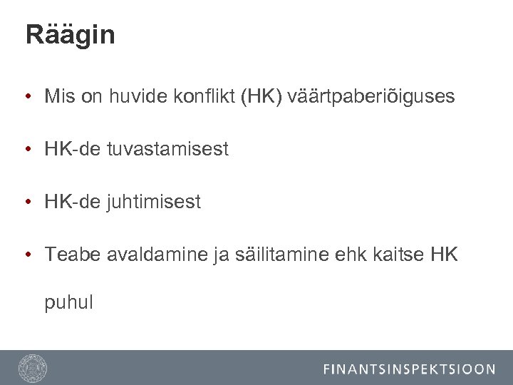Räägin • Mis on huvide konflikt (HK) väärtpaberiõiguses • HK-de tuvastamisest • HK-de juhtimisest