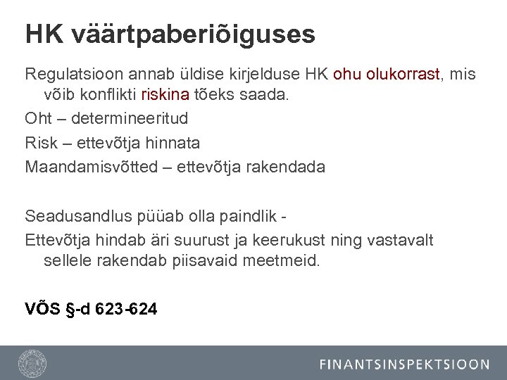 HK väärtpaberiõiguses Regulatsioon annab üldise kirjelduse HK ohu olukorrast, mis võib konflikti riskina tõeks