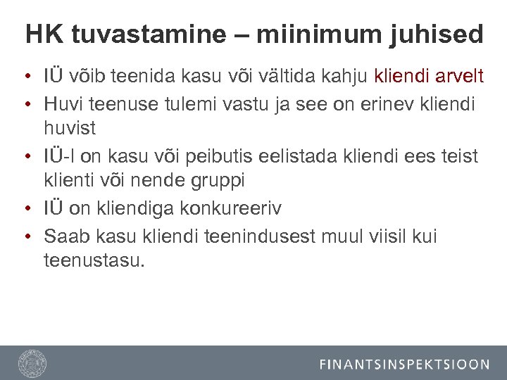HK tuvastamine – miinimum juhised • IÜ võib teenida kasu või vältida kahju kliendi