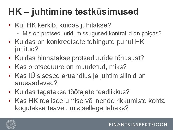 HK – juhtimine testküsimused • Kui HK kerkib, kuidas juhitakse? • Mis on protseduurid,