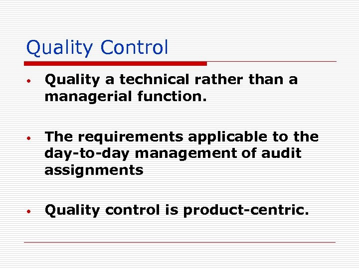 Quality Control • Quality a technical rather than a managerial function. • The requirements