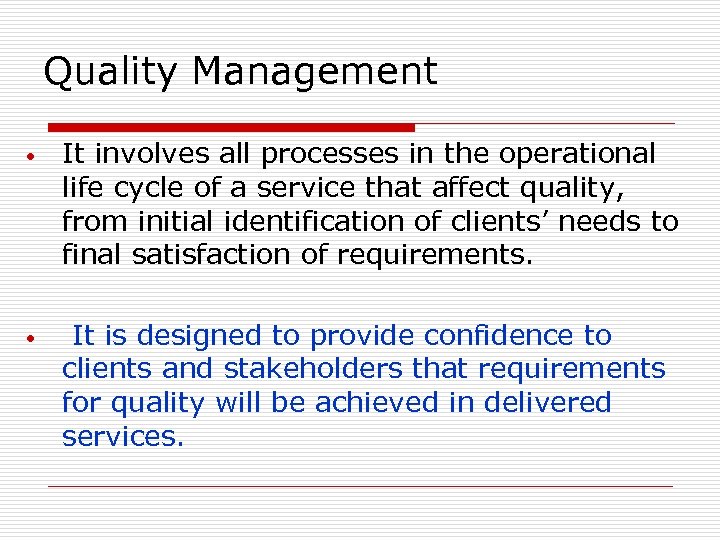 Quality Management • It involves all processes in the operational life cycle of a