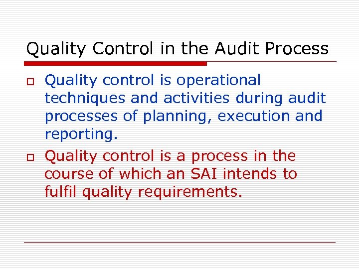 Quality Control in the Audit Process o o Quality control is operational techniques and