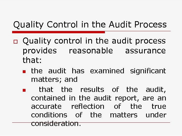 Quality Control in the Audit Process o Quality control in the audit process provides
