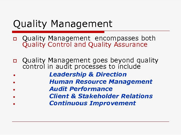 Quality Management o Quality Management encompasses both Quality Control and Quality Assurance o Quality