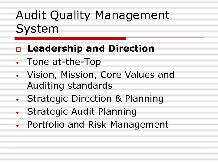 Audit Quality Management System o • • • Leadership and Direction Tone at-the-Top Vision,