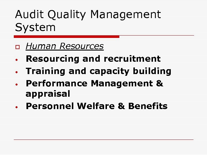 Audit Quality Management System o • • Human Resources Resourcing and recruitment Training and