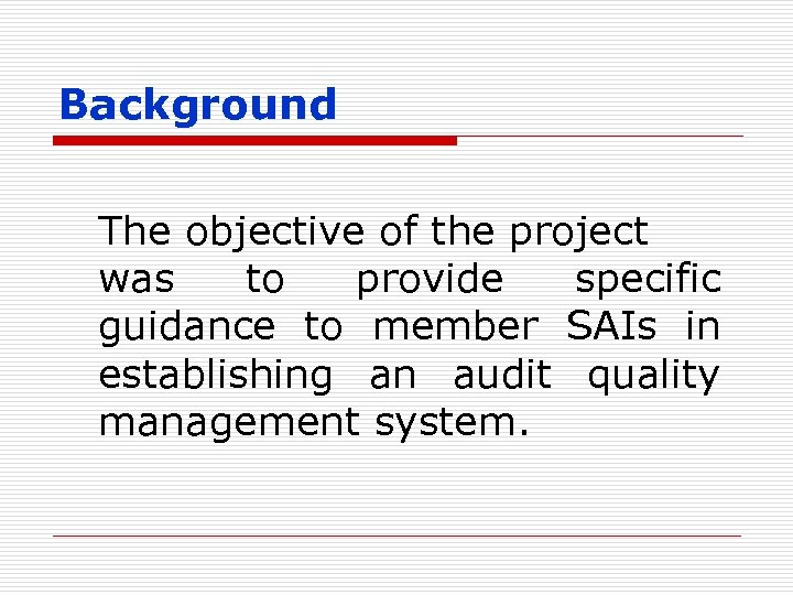 Background The objective of the project was to provide specific guidance to member SAIs