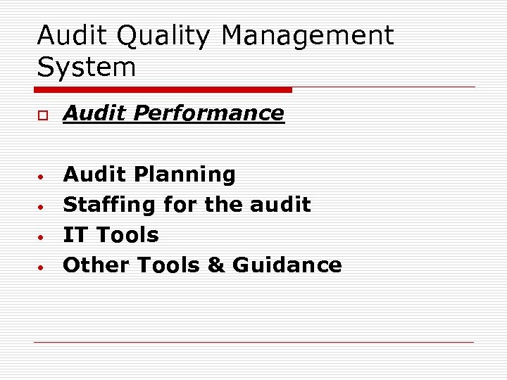 Audit Quality Management System o • • Audit Performance Audit Planning Staffing for the