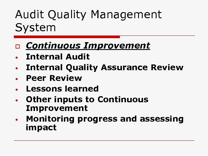 Audit Quality Management System o • • • Continuous Improvement Internal Audit Internal Quality