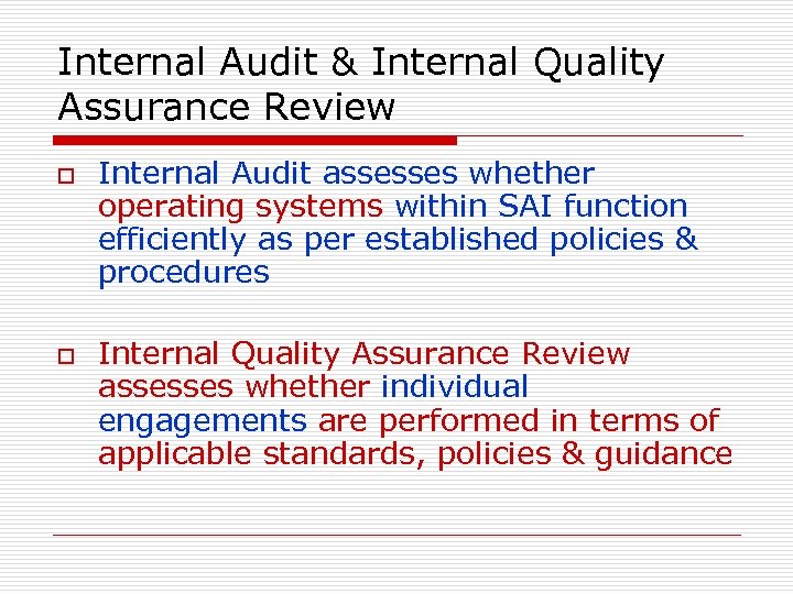 Internal Audit & Internal Quality Assurance Review o o Internal Audit assesses whether operating