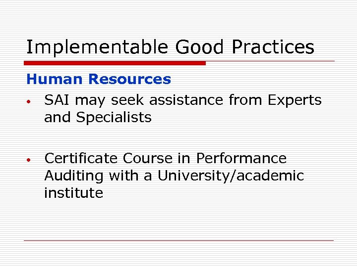 Implementable Good Practices Human Resources • SAI may seek assistance from Experts and Specialists