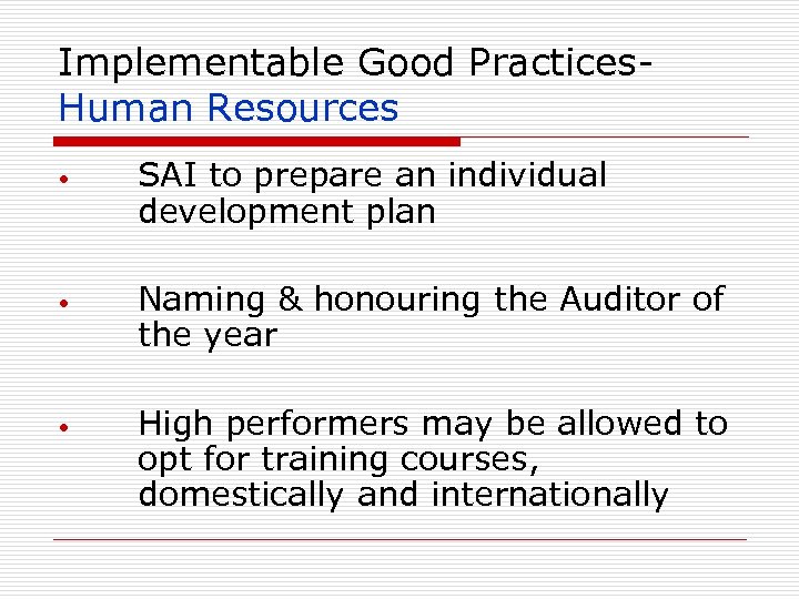 Implementable Good Practices. Human Resources • • • SAI to prepare an individual development