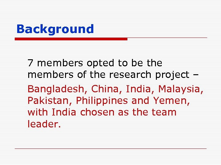 Background 7 members opted to be the members of the research project – Bangladesh,