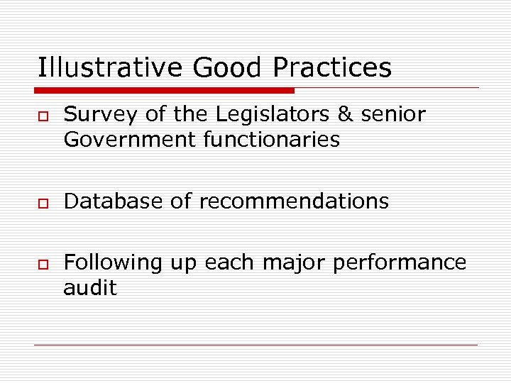 Illustrative Good Practices o o o Survey of the Legislators & senior Government functionaries