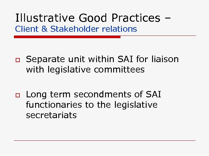 Illustrative Good Practices – Client & Stakeholder relations o o Separate unit within SAI