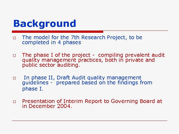 Background o o The model for the 7 th Research Project, to be completed